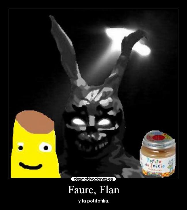 Faure, Flan - y la potitofilia.