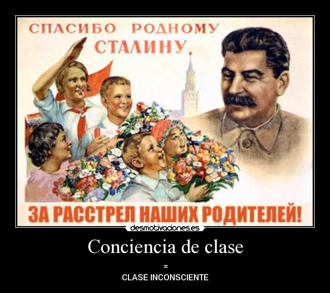 Conciencia de clase - =
CLASE INCONSCIENTE