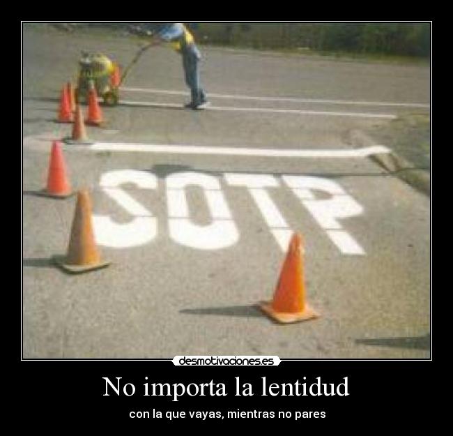No importa la lentidud -