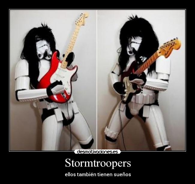 Stormtroopers - ellos también tienen sueños