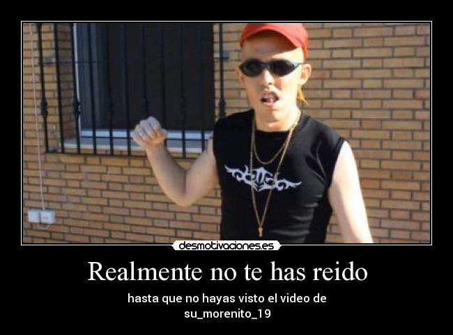 Realmente no te has reido - hasta que no hayas visto el video de
su_morenito_19