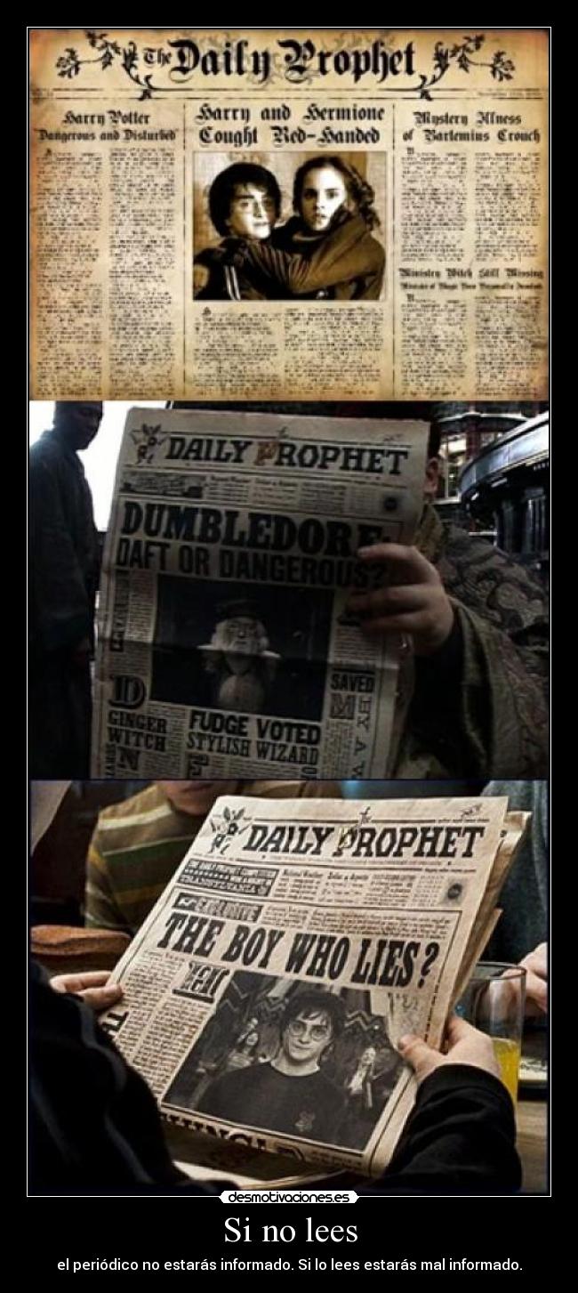Si no lees - el periódico no estarás informado. Si lo lees estarás mal informado.
