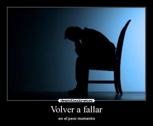 Volver a fallar - en el peor momento