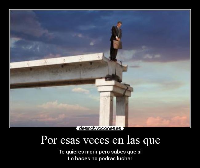 Por esas veces en las que -