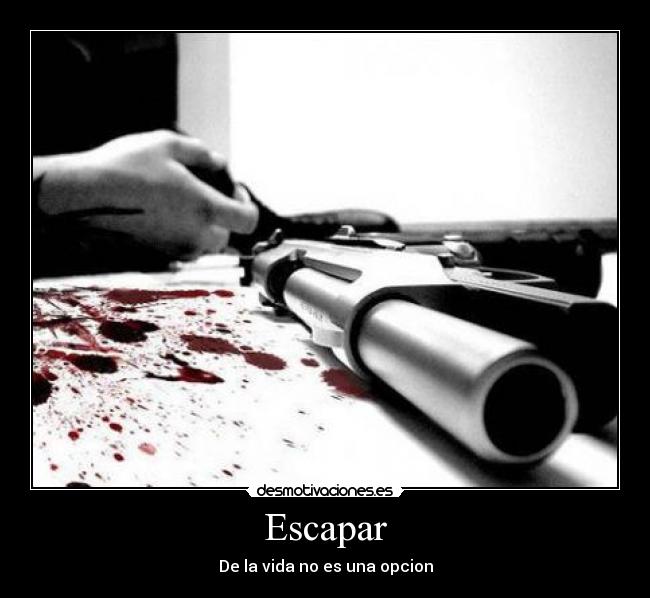 Escapar - De la vida no es una opcion