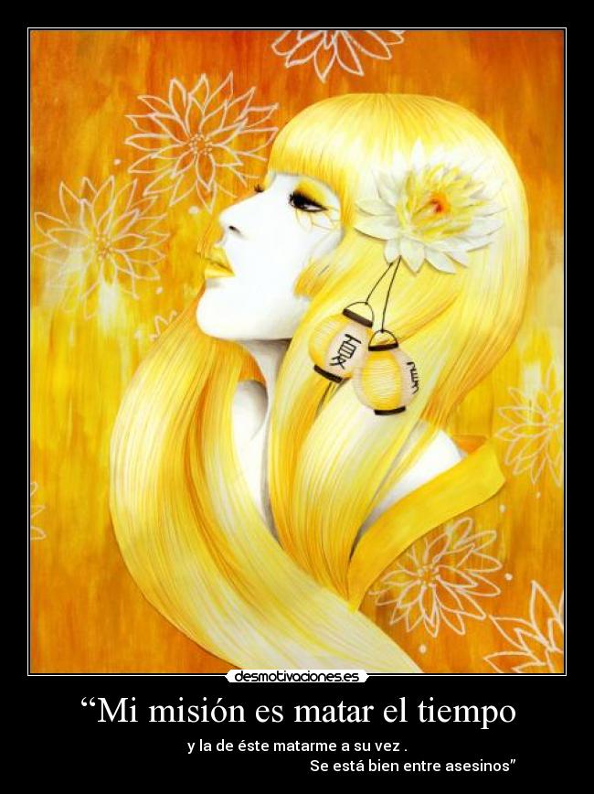 “Mi misión es matar el tiempo -