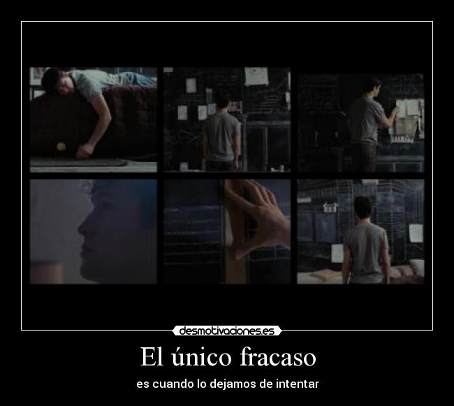 El único fracaso - es cuando lo dejamos de intentar