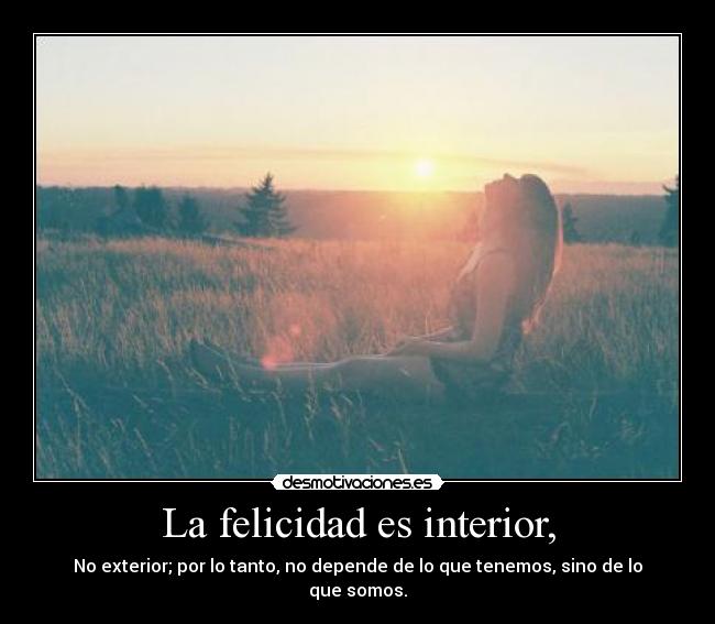 La felicidad es interior, - 