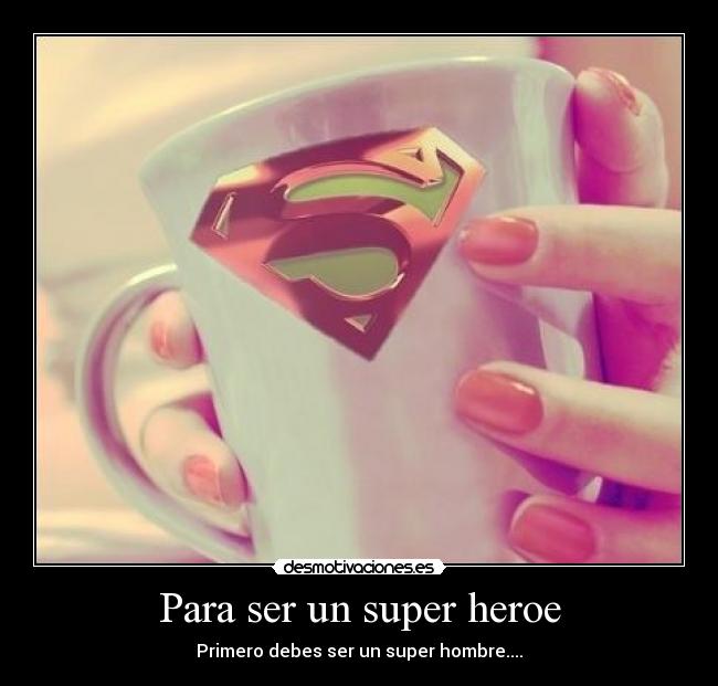 Para ser un super heroe -