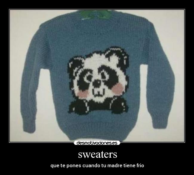 sweaters - que te pones cuando tu madre tiene frio