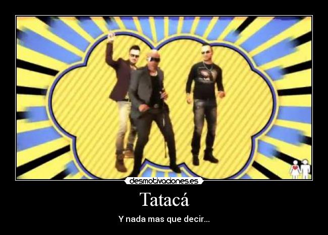 Tatacá - Y nada mas que decir...