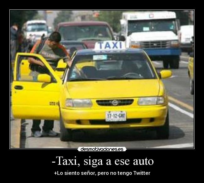 -Taxi, siga a ese auto -