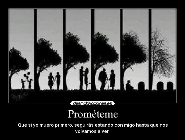 Prométeme - Que si yo muero primero, seguirás estando con migo hasta que nos volvamos a ver ♡