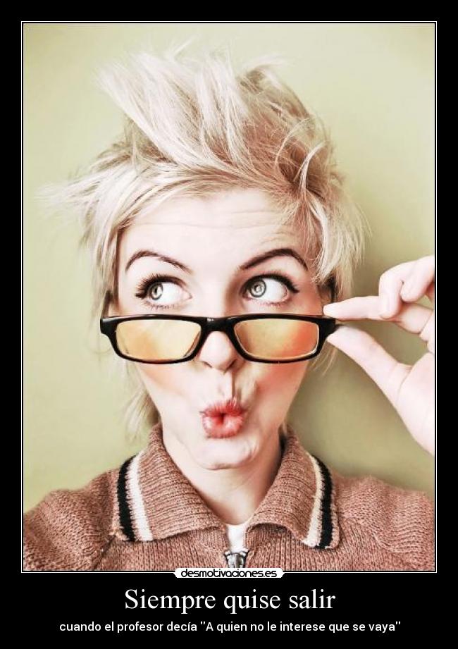 Siempre quise salir -