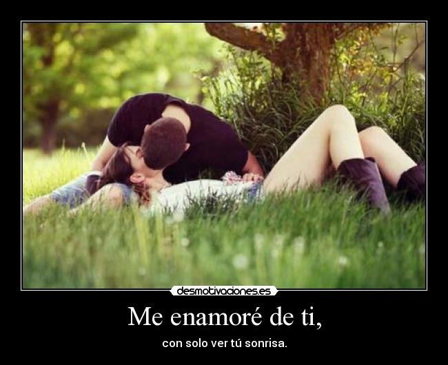 Me enamoré de ti, -