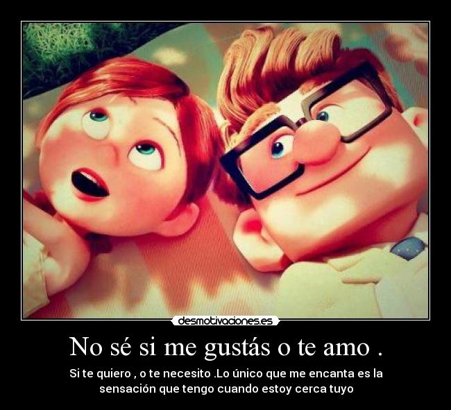 No sé si me gustás o te amo . - 