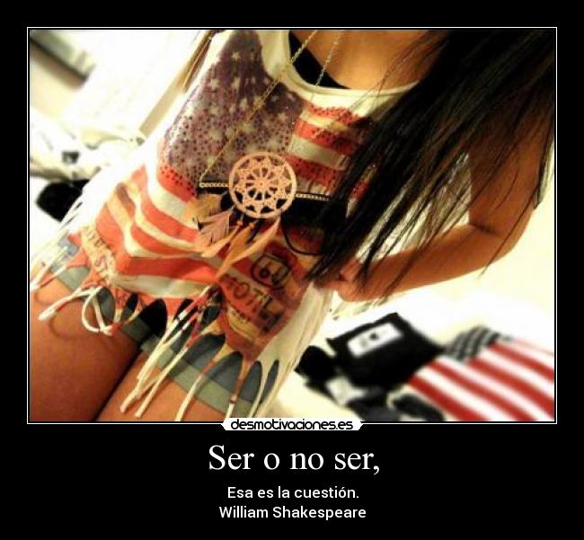 Ser o no ser, -