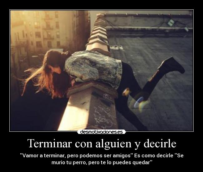 Terminar con alguien y decirle -