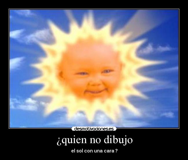 ¿quien no dibujo - el sol con una cara ?