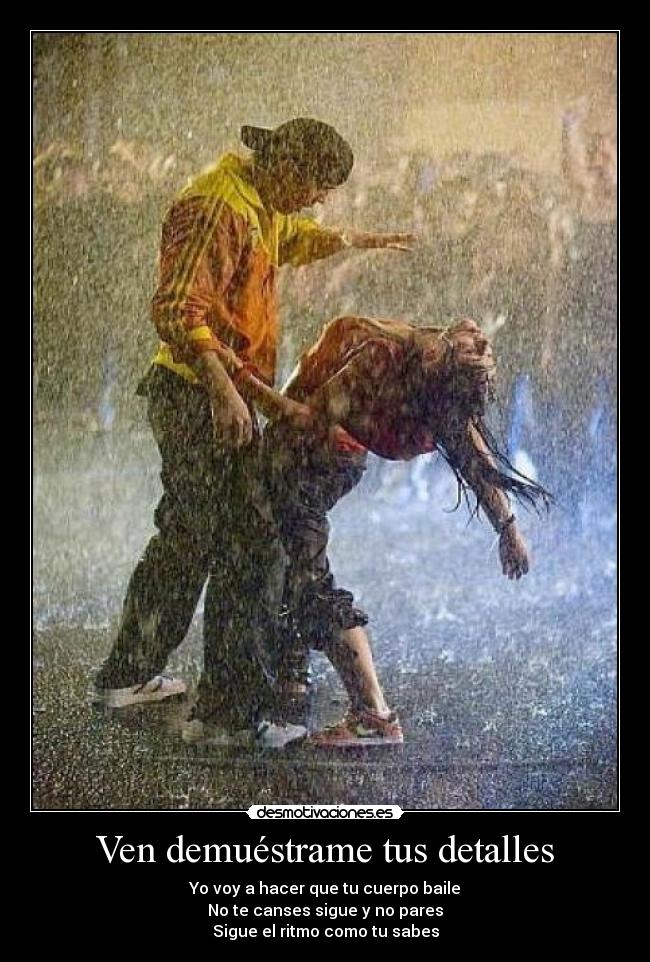 Ven demuéstrame tus detalles -