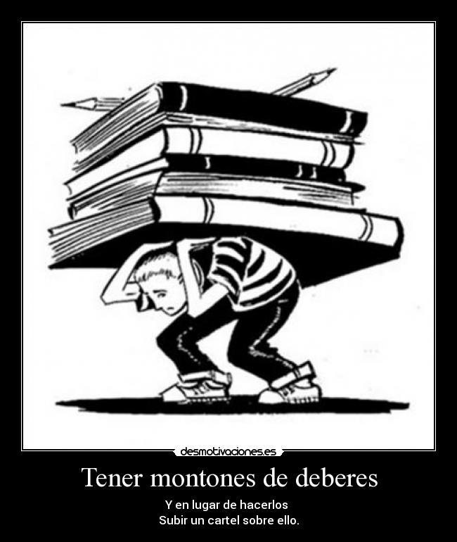 Tener montones de deberes - 