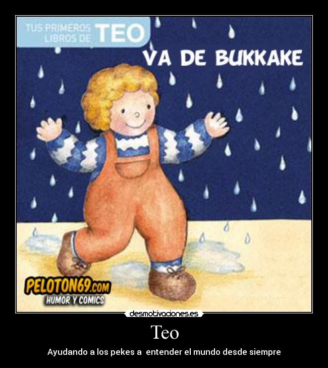 Teo - Ayudando a los pekes a entender el mundo desde siempre