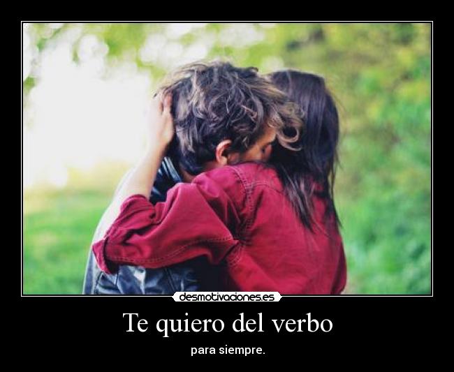 Te quiero del verbo - para siempre.