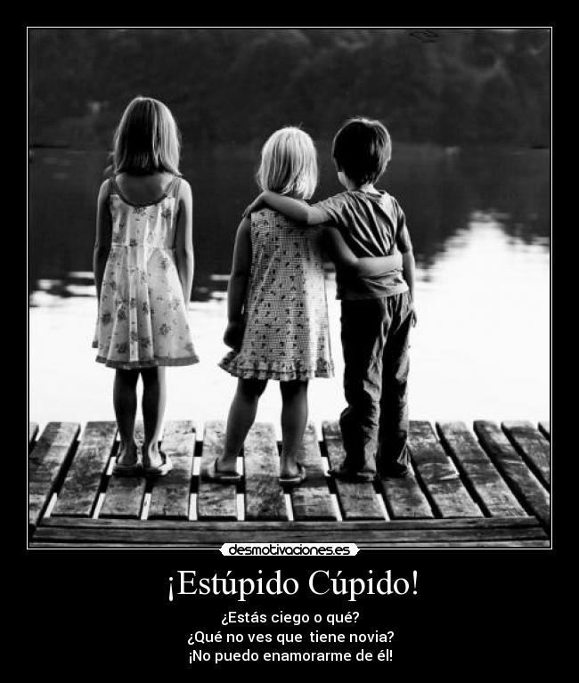 ¡Estúpido Cúpido! -