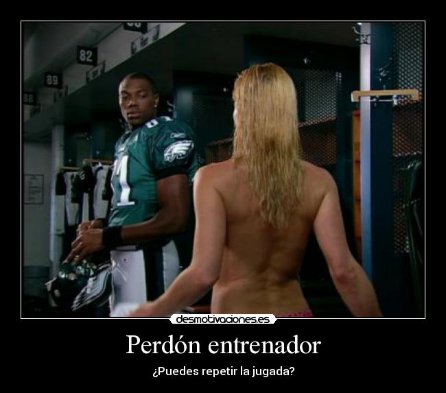 Perdón entrenador - ¿Puedes repetir la jugada?