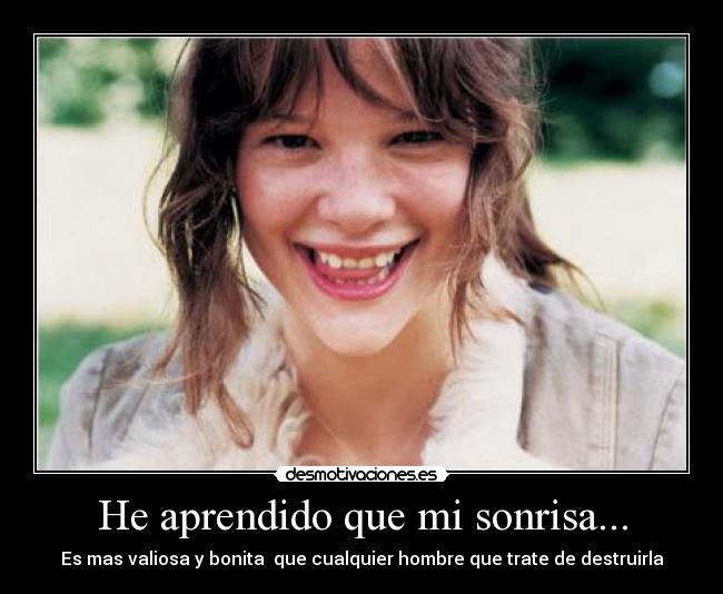 He aprendido que mi sonrisa... -