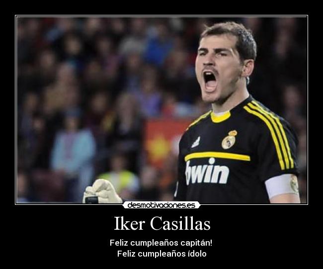 Iker Casillas - Feliz cumpleaños capitán!
Feliz cumpleaños ídolo