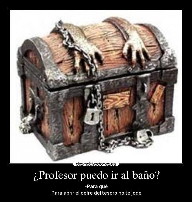 ¿Profesor puedo ir al baño? -