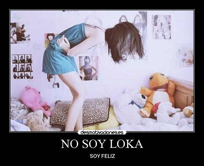 NO SOY LOKA - SOY FELIZ