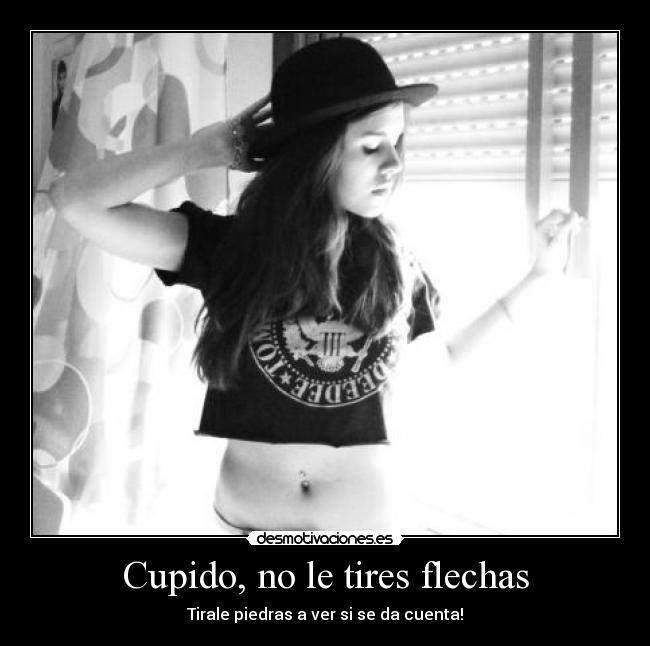 Cupido, no le tires flechas -