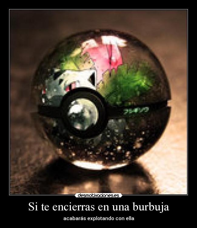 Si te encierras en una burbuja - 