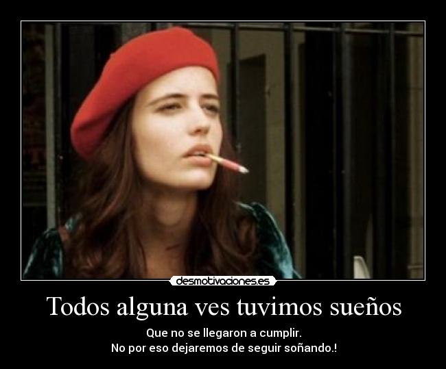 Todos alguna ves tuvimos sueños -