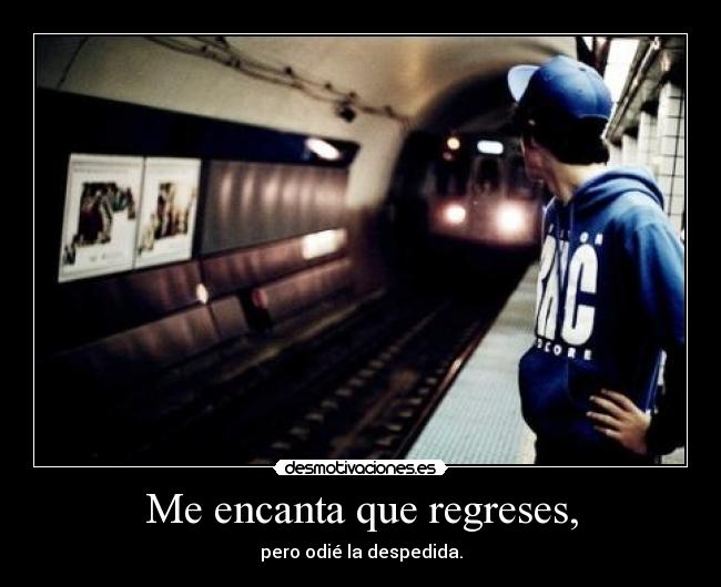 Me encanta que regreses, - 