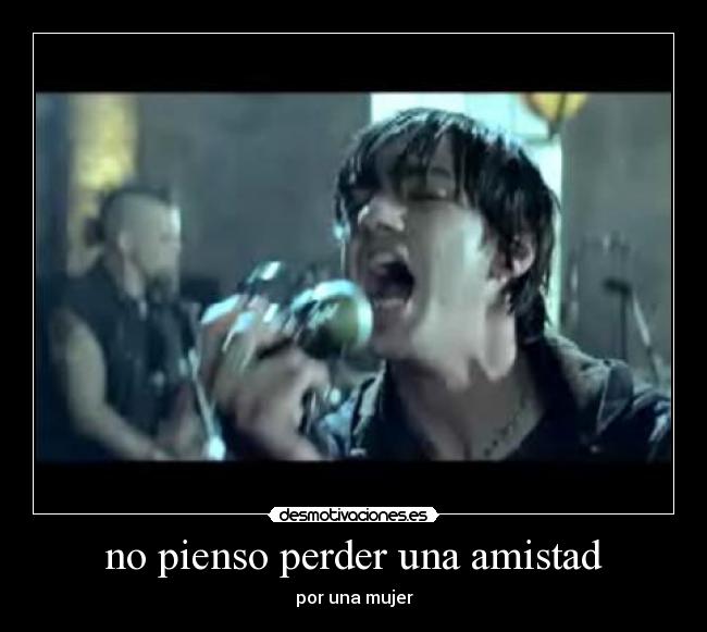 no pienso perder una amistad -