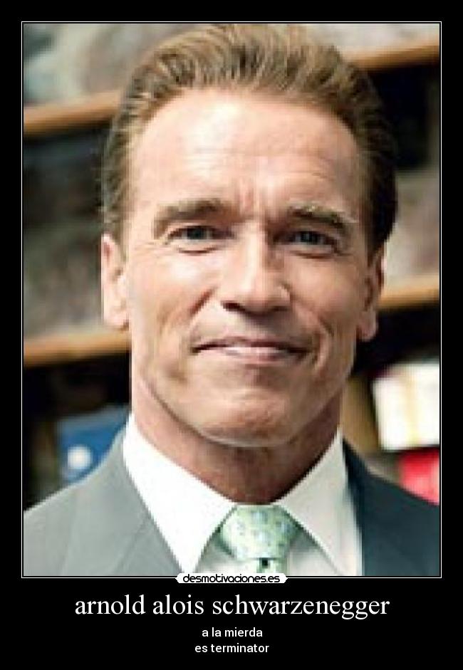 arnold alois schwarzenegger - 