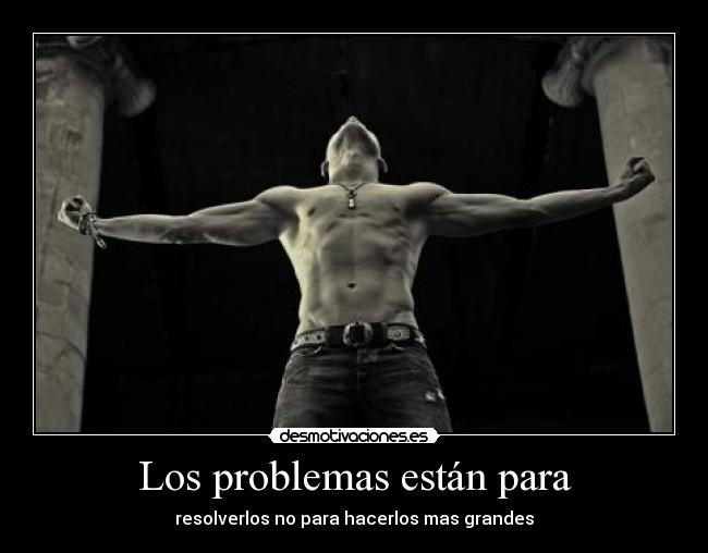 Los problemas están para - 