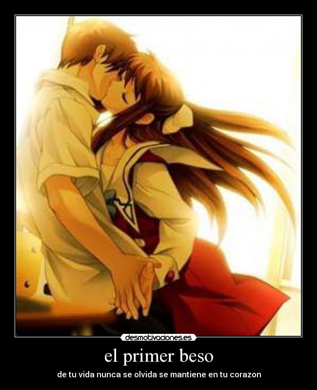 el primer beso - de tu vida nunca se olvida se mantiene en tu corazon