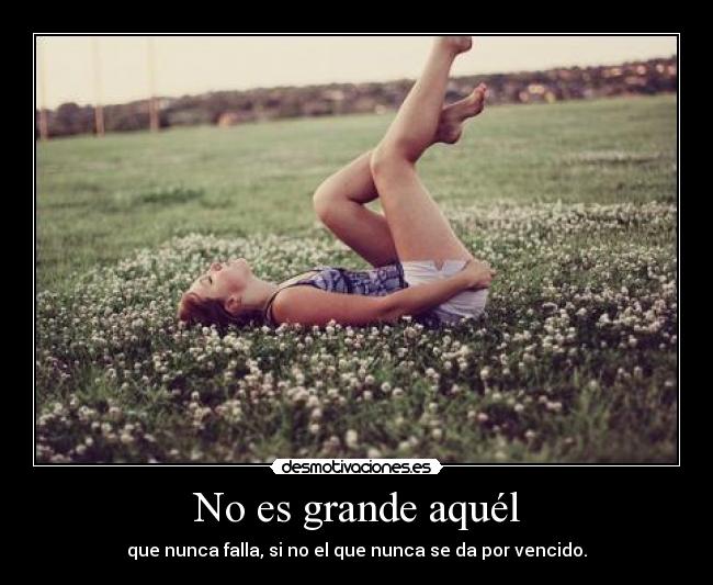 No es grande aquél -