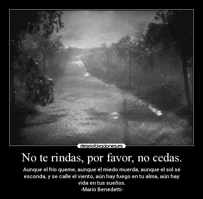 No te rindas, por favor, no cedas. -