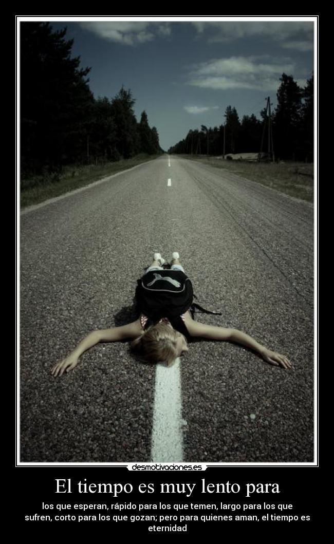 El tiempo es muy lento para - 