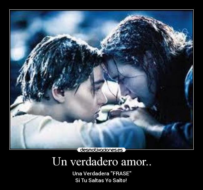 Un verdadero amor.. - Una Verdadera FRASE
Si Tu Saltas Yo Salto! ♥