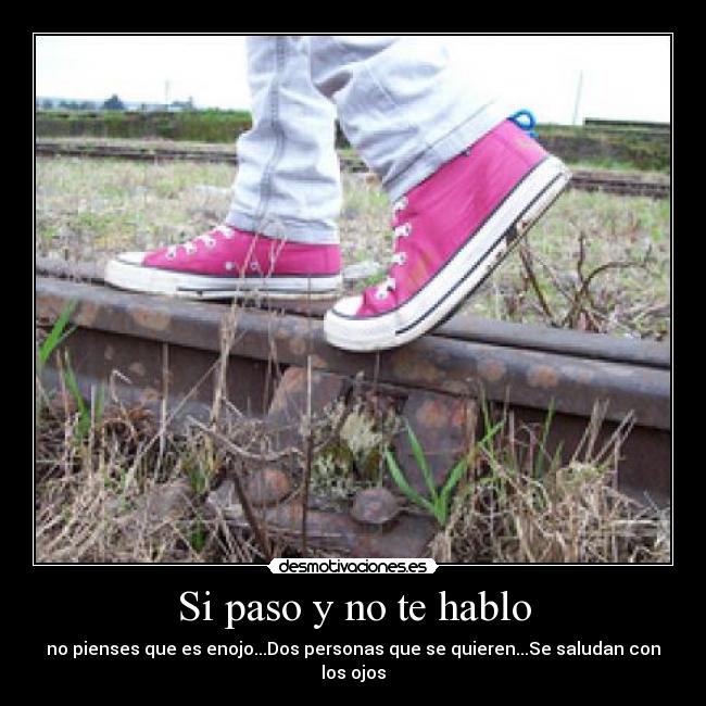 Si paso y no te hablo -