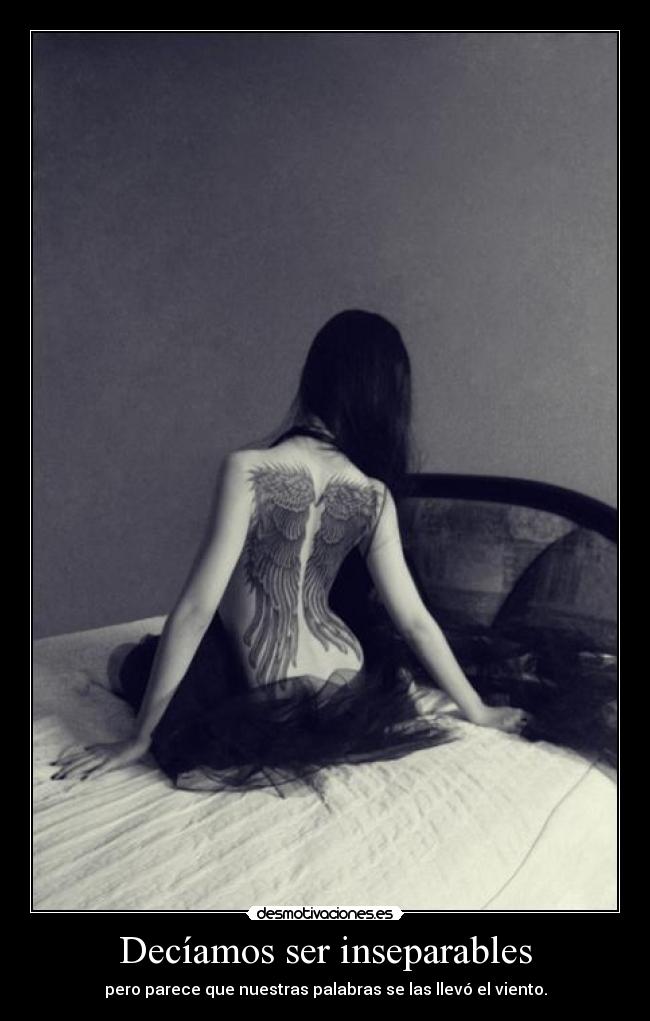 Decíamos ser inseparables -