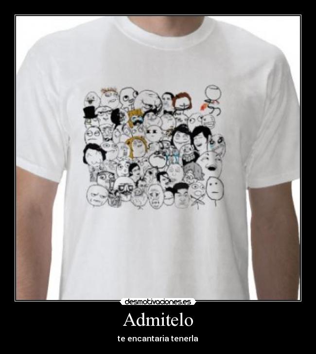 Admitelo - te encantaria tenerla