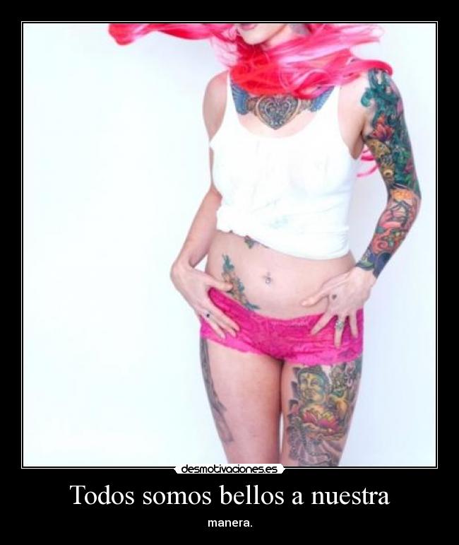 Todos somos bellos a nuestra -