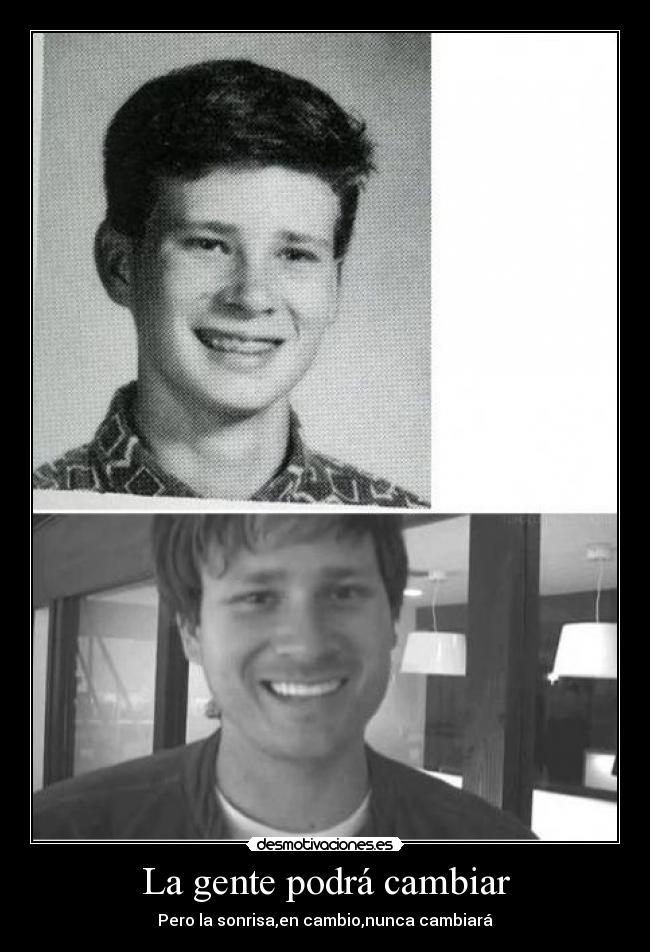 La gente podrá cambiar - Pero la sonrisa,en cambio,nunca cambiará